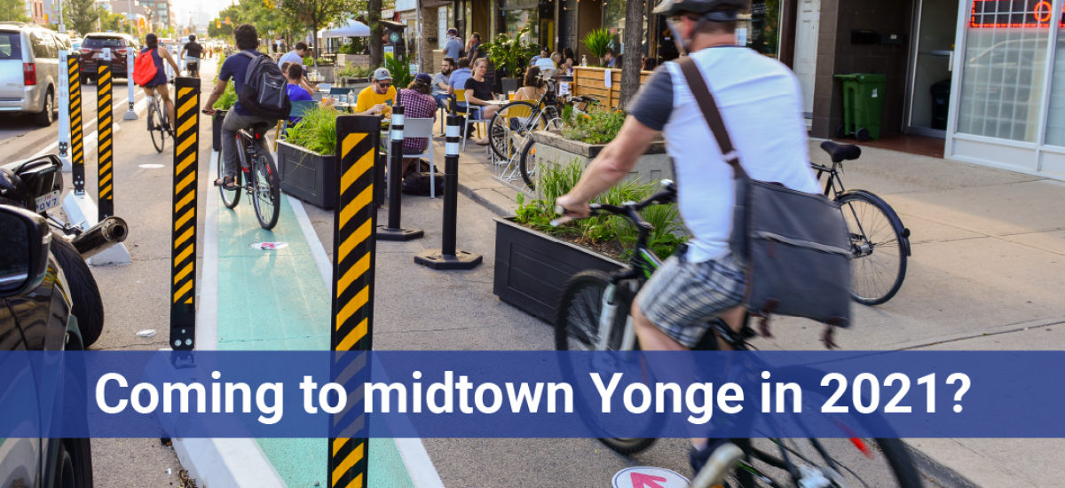 Image of people biking in a busy protected bike lane beside an active patio. Text: Coming to midtown Yonge in 2021